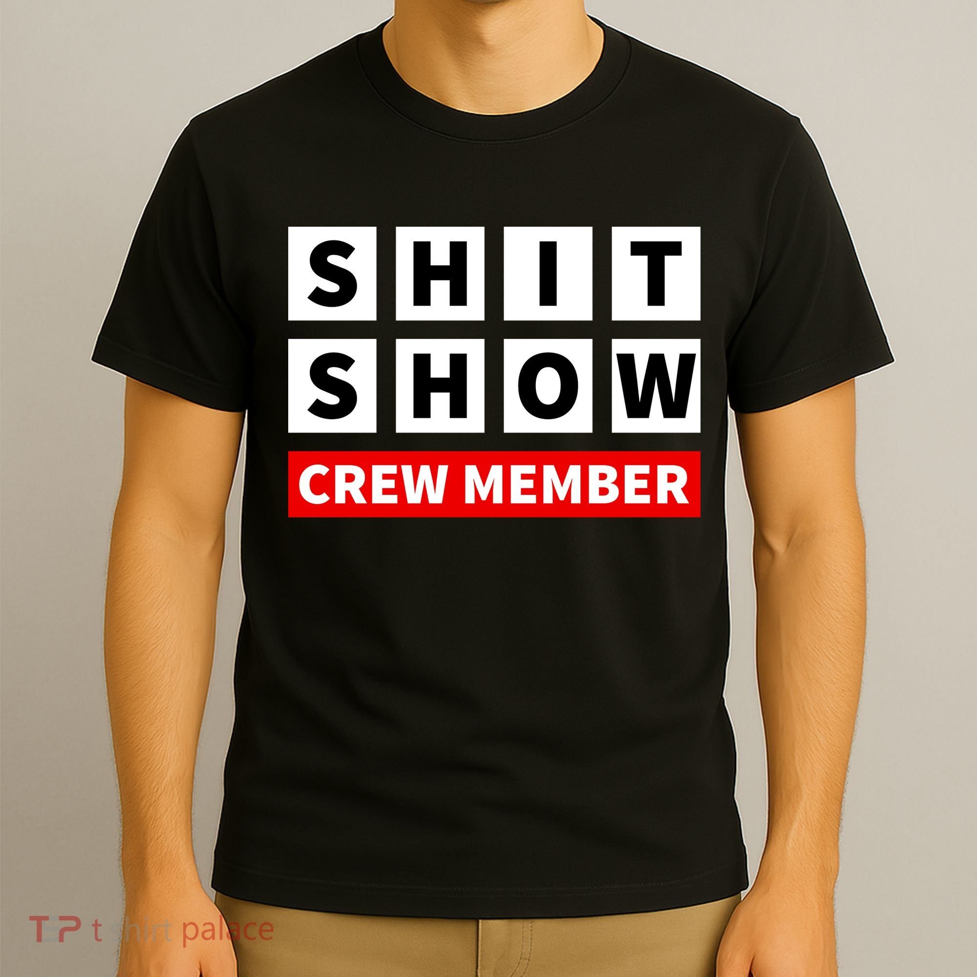 Shit Show Crew Member Funny Sarcastic Adult Saying Novelty T-Shirt