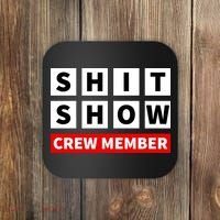 Shit Show Crew Member Funny Sarcastic Adult Saying Novelty Coaster thumb 0