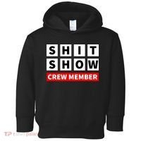 Shit Show Crew Member Funny Sarcastic Adult Saying Novelty Toddler Hoodie thumb 0