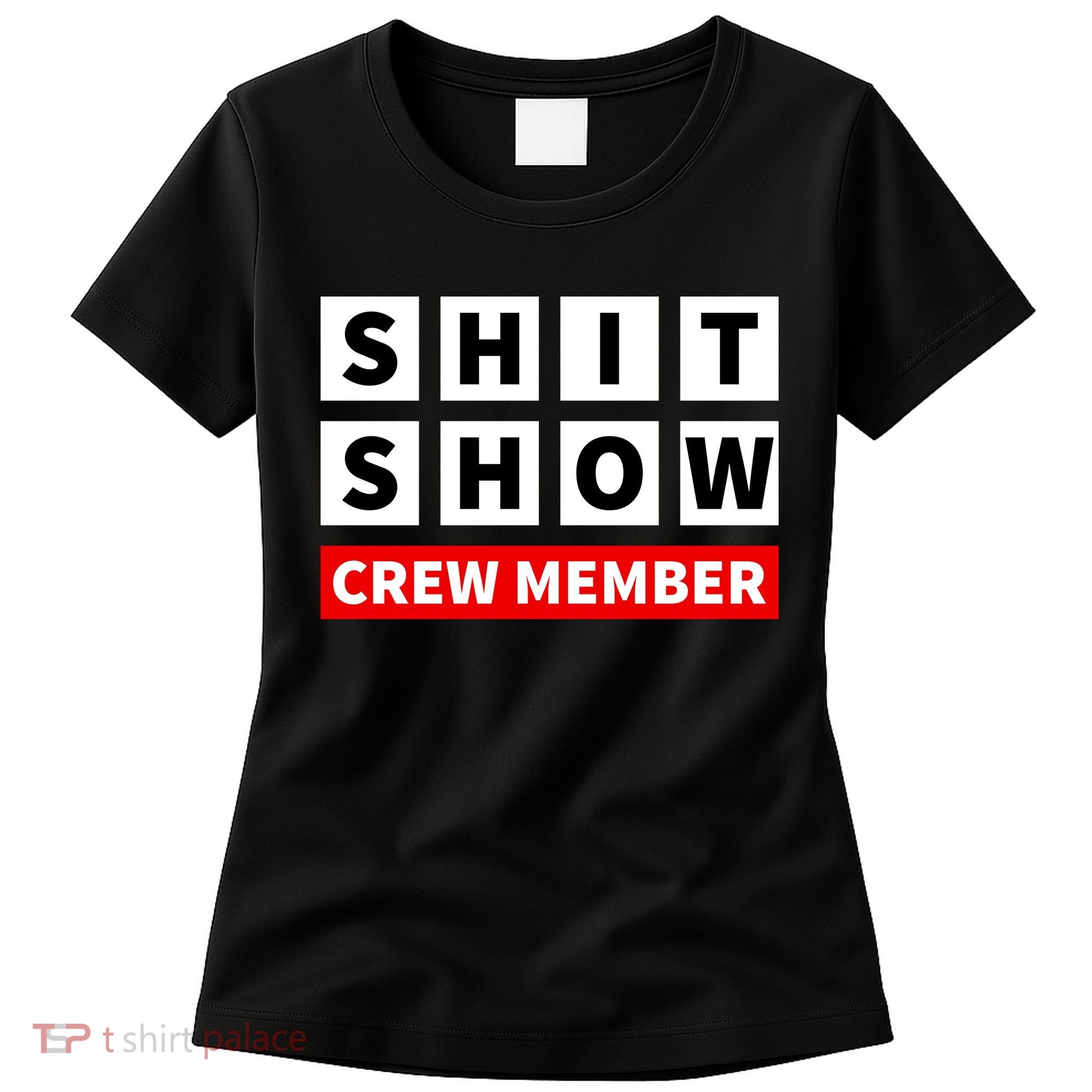 Shit Show Crew Member Funny Sarcastic Adult Saying Novelty Women's T-Shirt