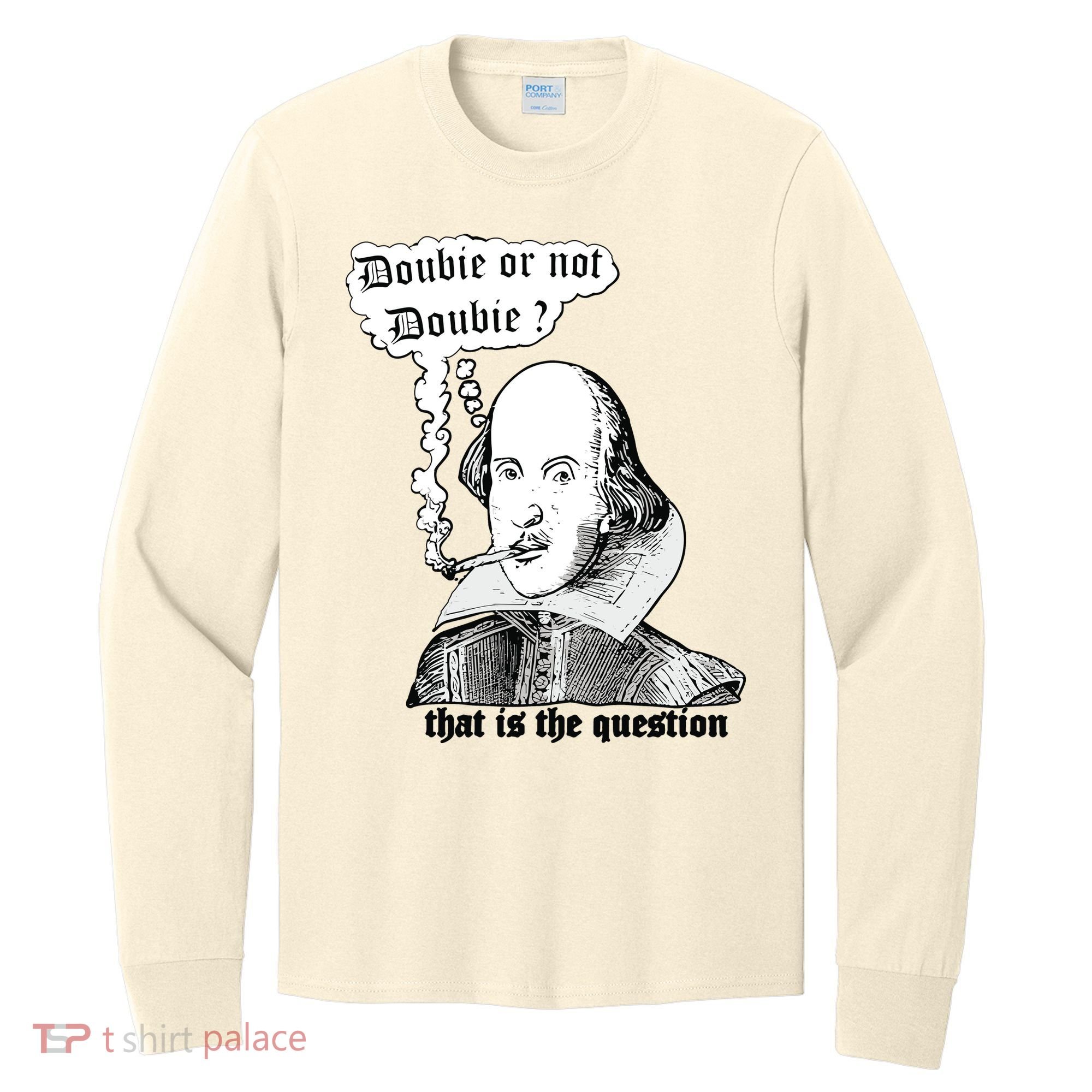 Shakespeare Smoking Doobie Or Not Doobie That Is The Question Long Sleeve Shirt