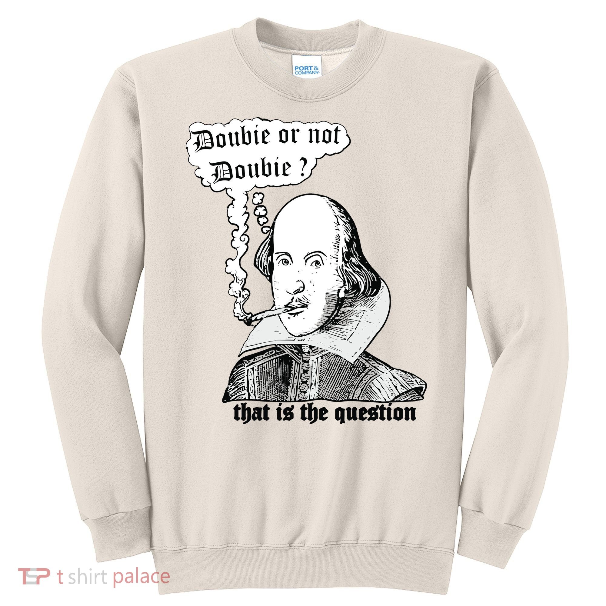 Shakespeare Smoking Doobie Or Not Doobie That Is The Question Sweatshirt