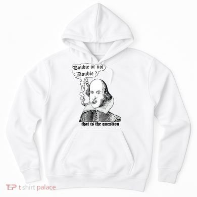 Shakespeare Smoking Doobie Or Not Doobie That Is The Question Hoodie