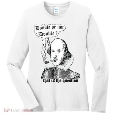 Shakespeare Smoking Doobie Or Not Doobie That Is The Question Women's Long Sleeve Shirt