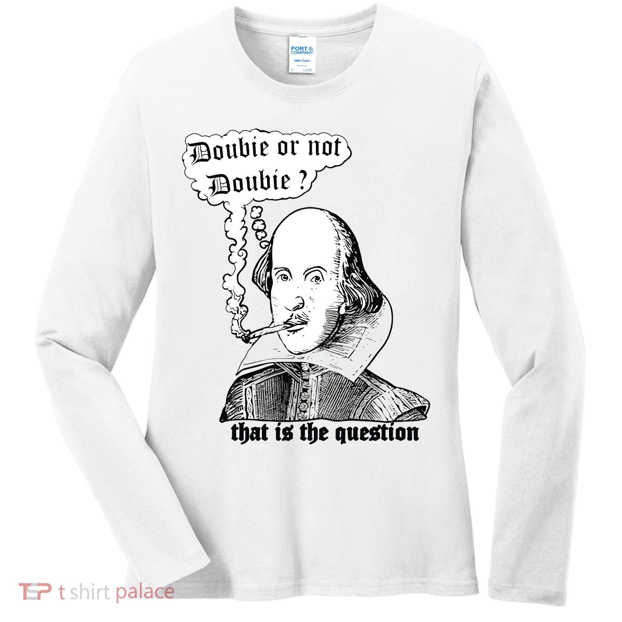 Shakespeare Smoking Doobie Or Not Doobie That Is The Question Women's Long Sleeve Shirt