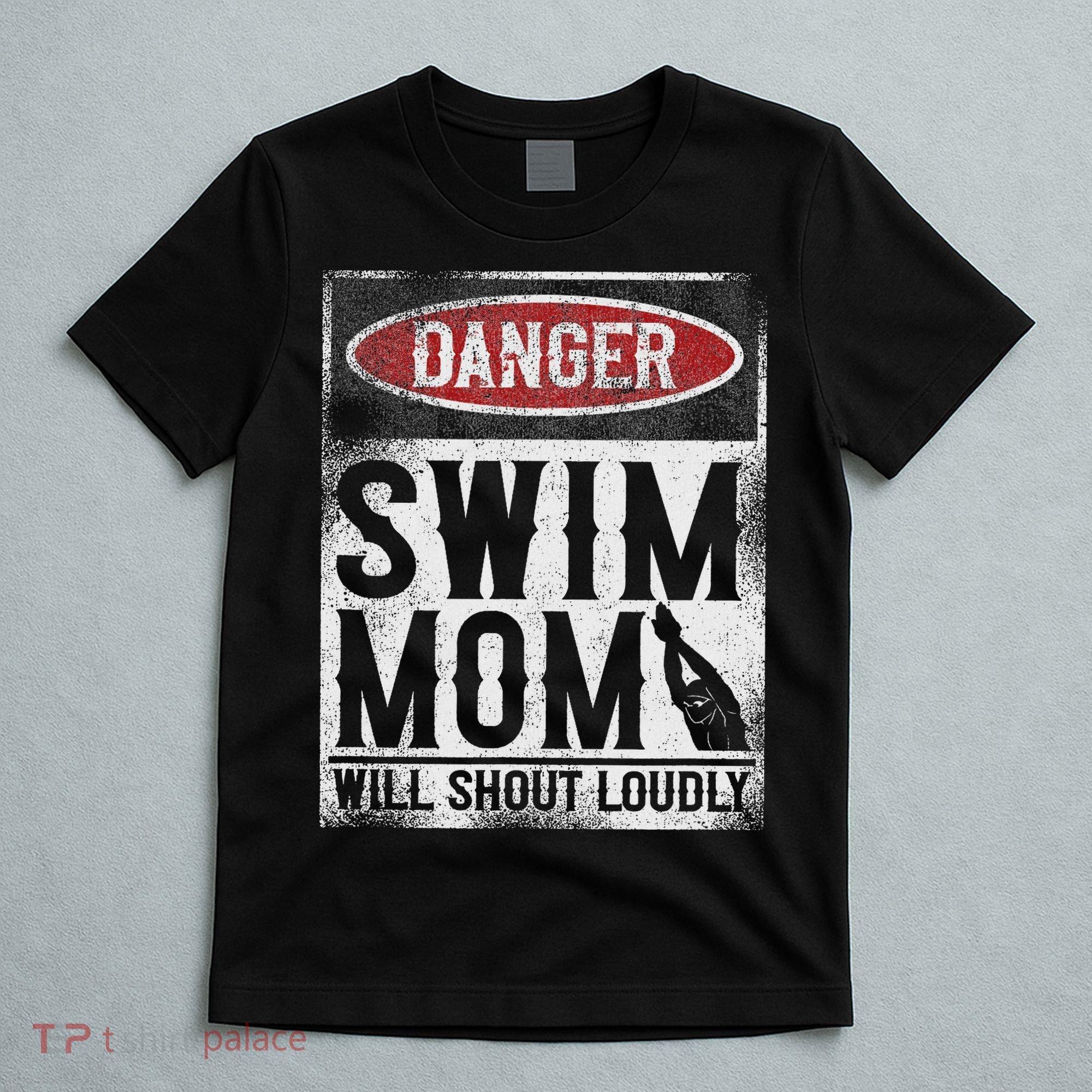 Swimming Swimmer Danger Swim Mom T-Shirt
