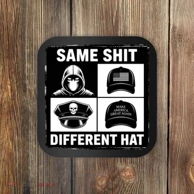 Same ShJt Different Hat Funny Coaster