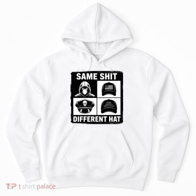 Same ShJt Different Hat Funny Hoodie