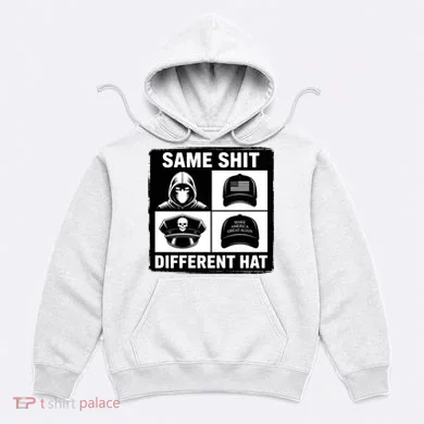 Same ShJt Different Hat Funny Hoodie