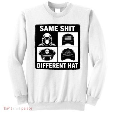 Same ShJt Different Hat Funny Sweatshirt