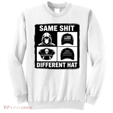 Same ShJt Different Hat Funny Sweatshirt