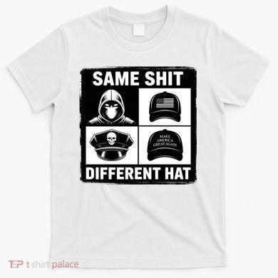 Same ShJt Different Hat Funny T-Shirt