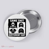 Same ShJt Different Hat Funny Button thumb 0
