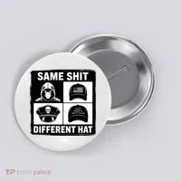 Same ShJt Different Hat Funny Button thumb 0