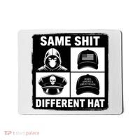 Same ShJt Different Hat Funny Mousepad thumb 0