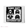 Same ShJt Different Hat Funny Mousepad