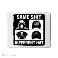 Same ShJt Different Hat Funny Mousepad thumb 0