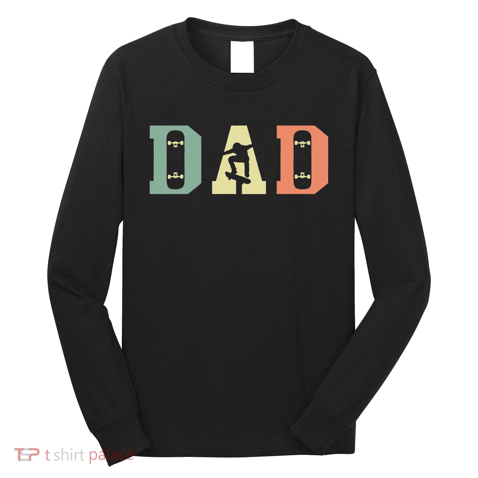  Skateboard Skater Dad Skating Skateboarding Fathers Day Long Sleeve Shirt
