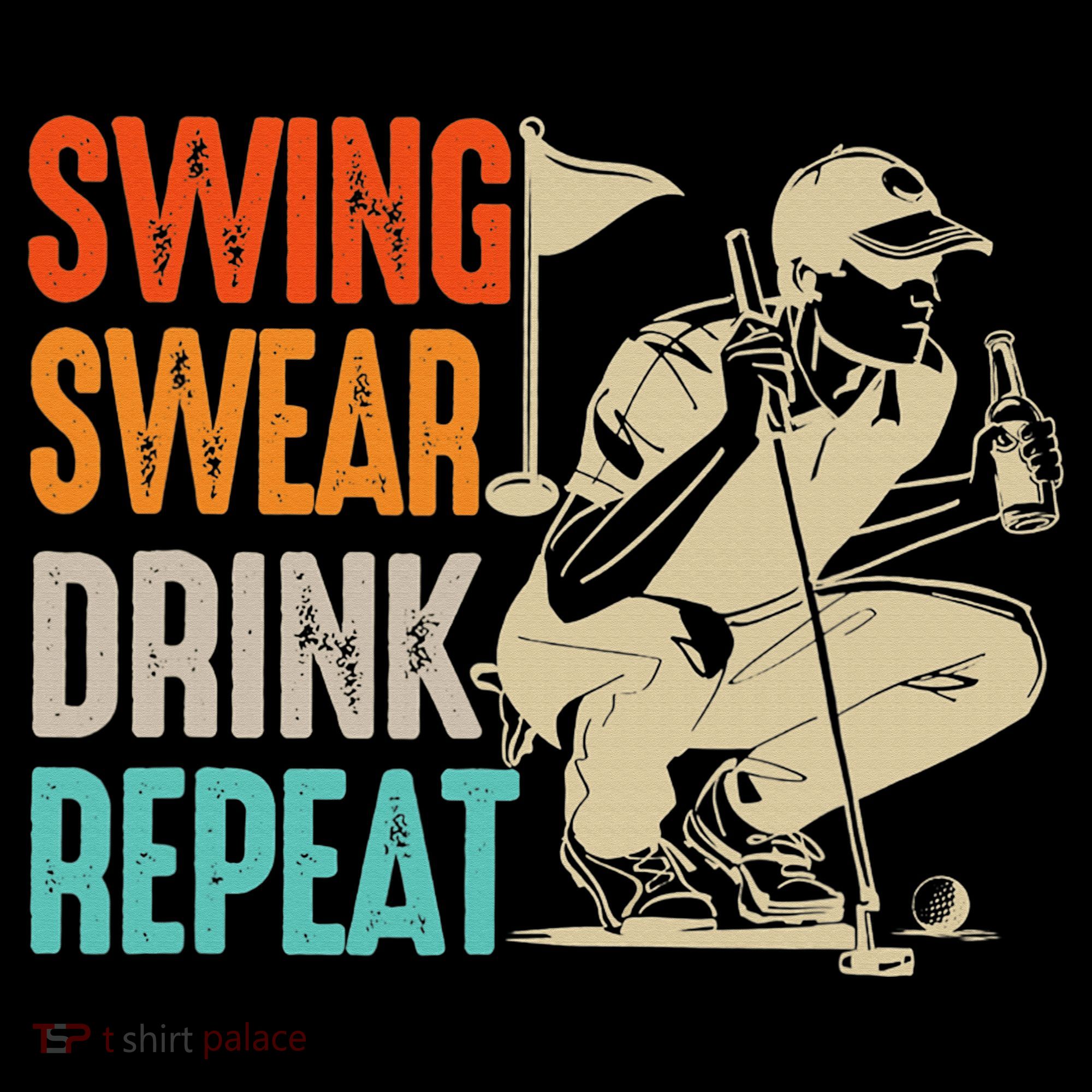 Swing Swear Drink Repeat Love Golf  Golf Enthusiast Long Sleeve Shirt