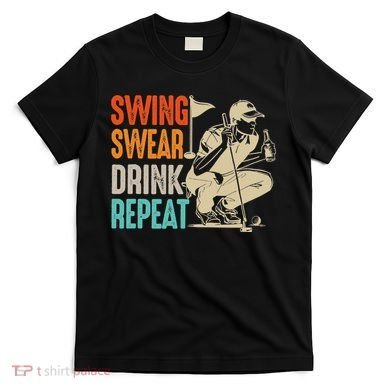Swing Swear Drink Repeat Love Golf  Golf Enthusiast T-Shirt