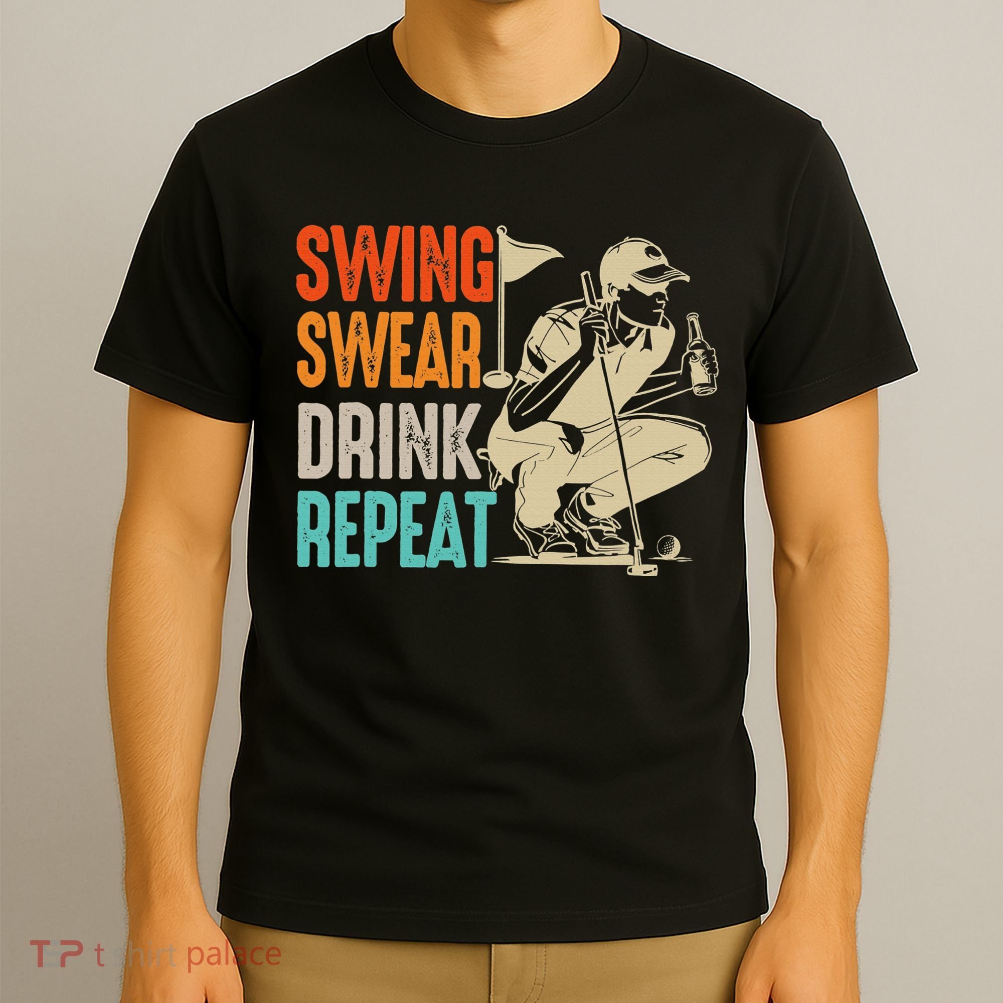 Swing Swear Drink Repeat Love Golf  Golf Enthusiast T-Shirt