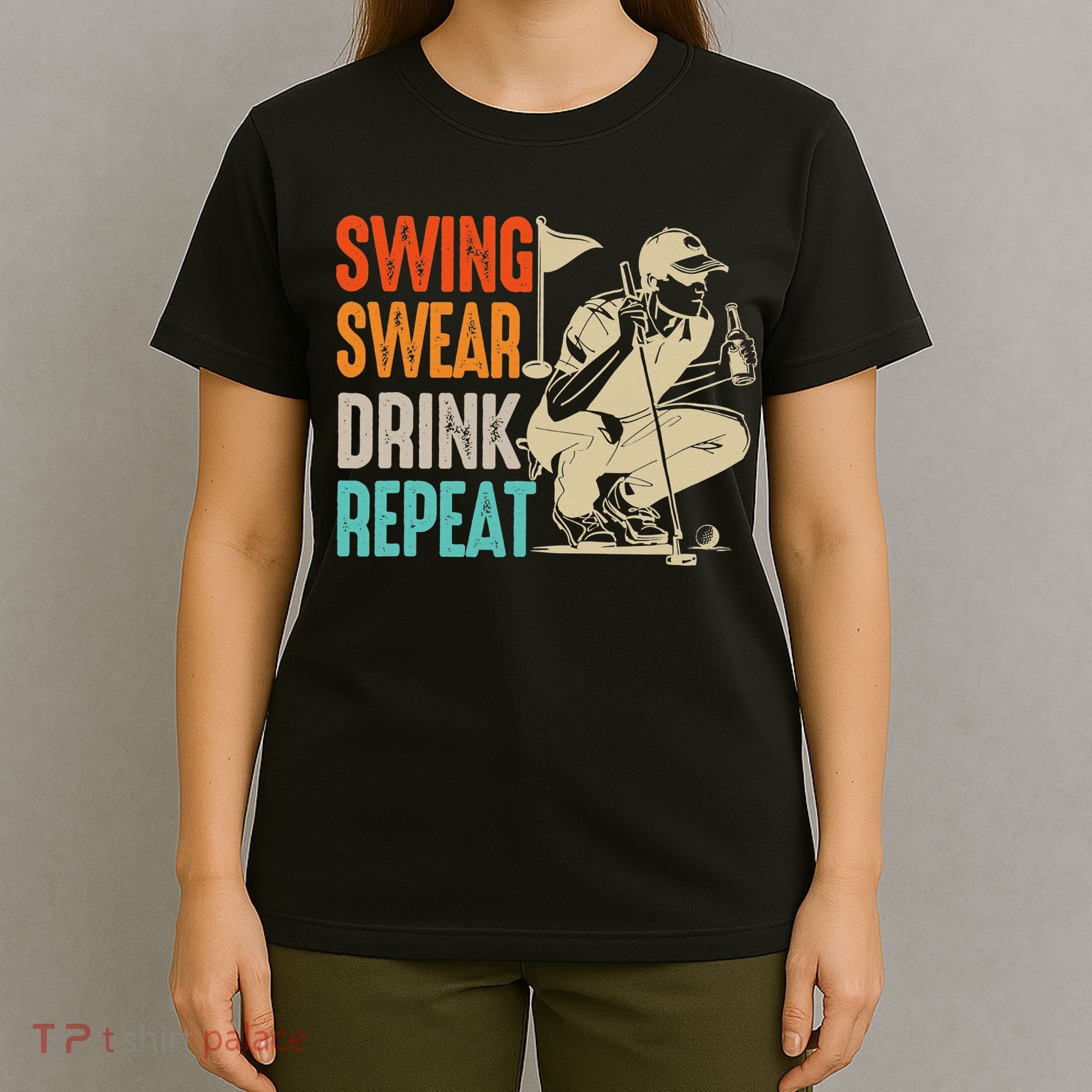 Swing Swear Drink Repeat Love Golf  Golf Enthusiast T-Shirt