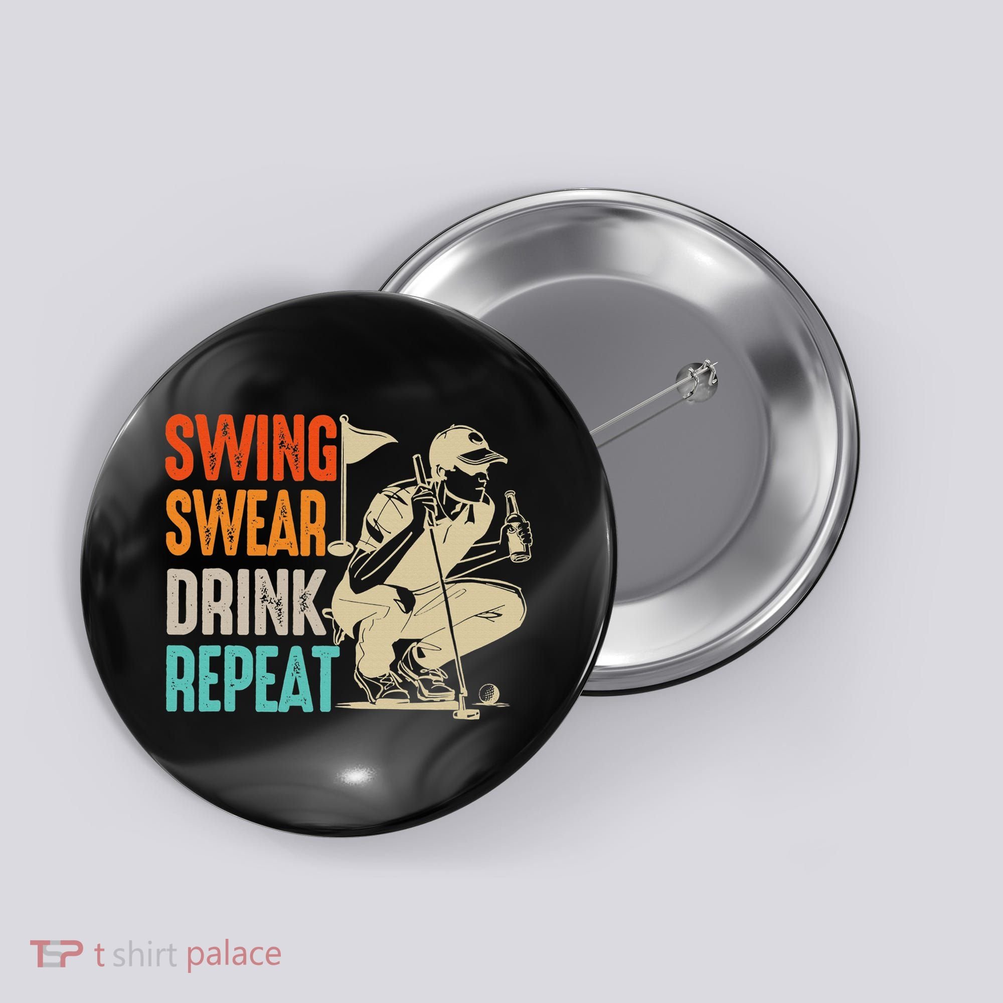 Swing Swear Drink Repeat Love Golf  Golf Enthusiast Button