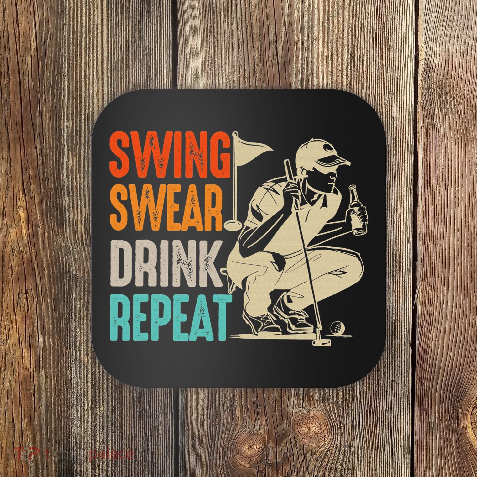 Swing Swear Drink Repeat Love Golf  Golf Enthusiast Coaster