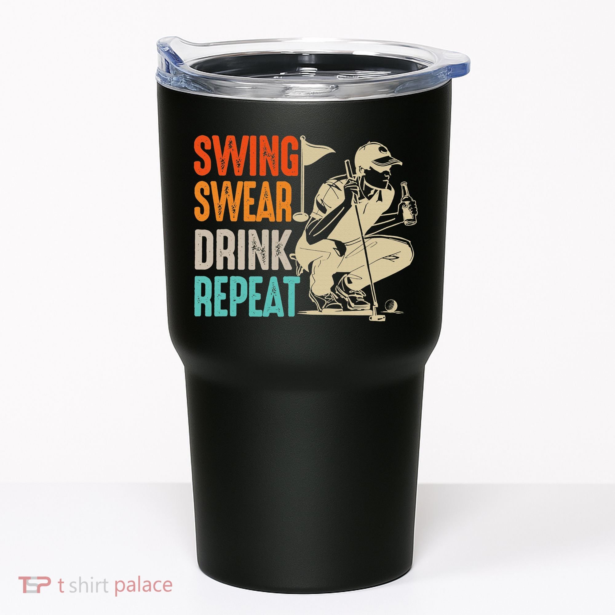 Swing Swear Drink Repeat Love Golf  Golf Enthusiast Tumbler