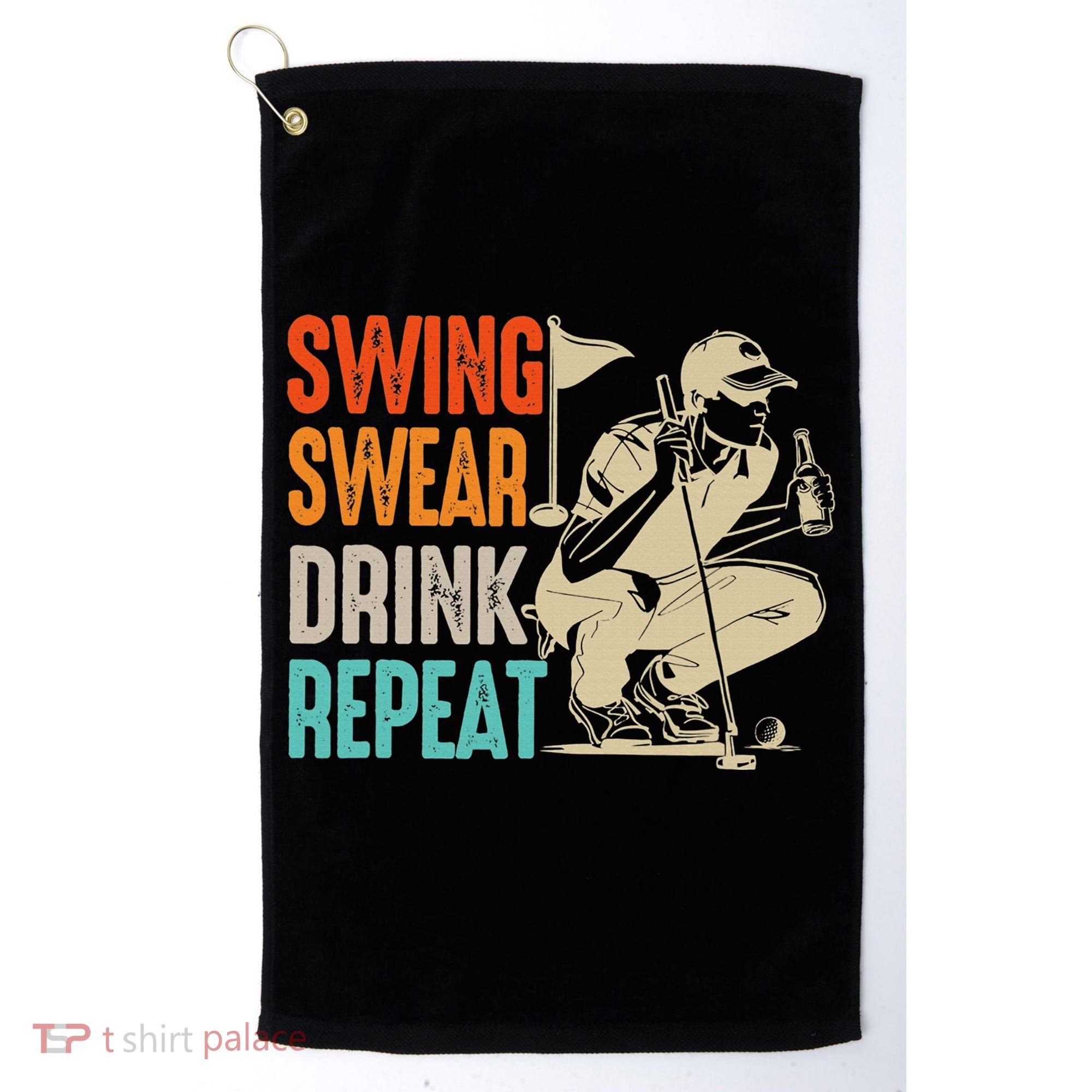Swing Swear Drink Repeat Love Golf  Golf Enthusiast Golf Towel