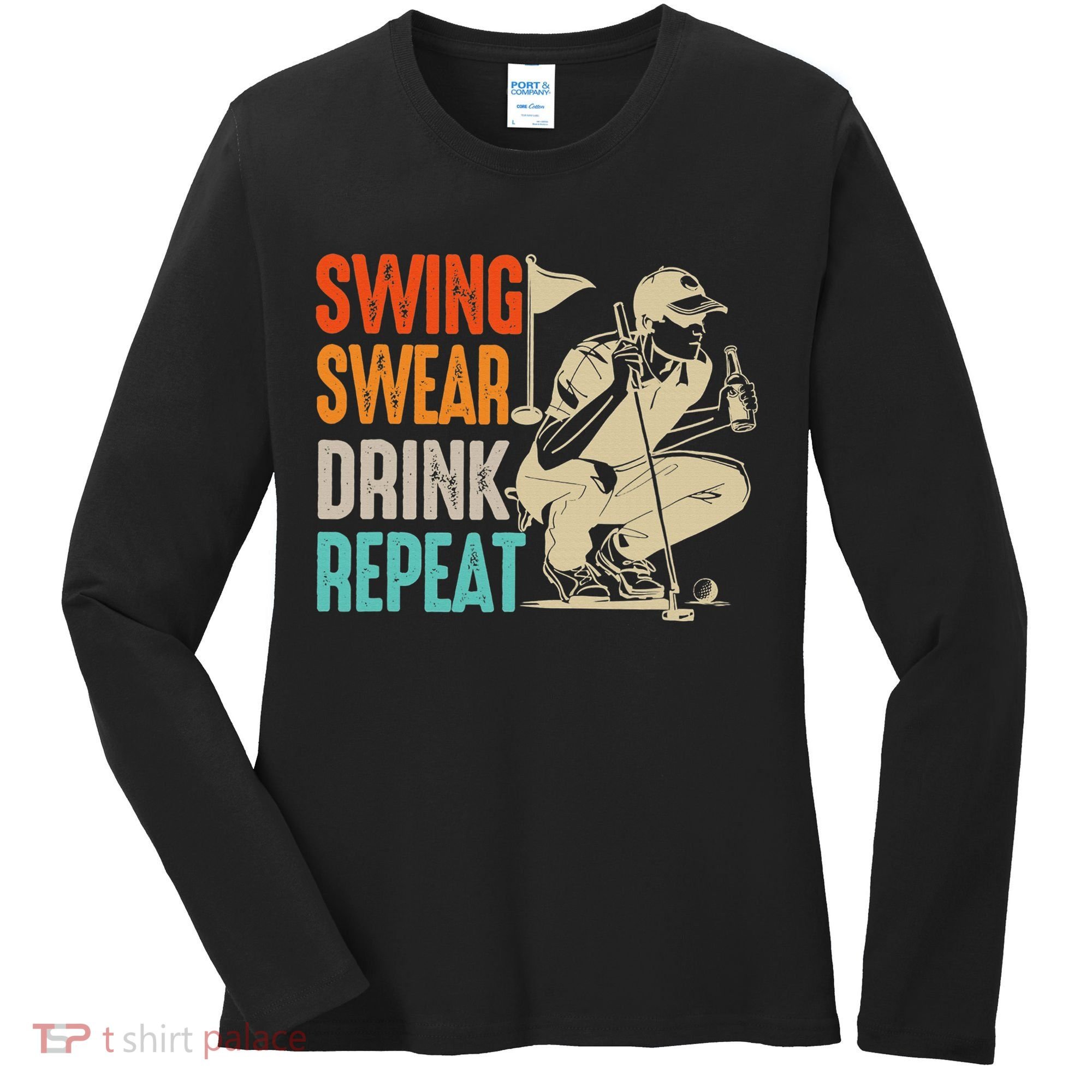 Swing Swear Drink Repeat Love Golf  Golf Enthusiast Women's Long Sleeve Shirt
