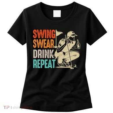 Swing Swear Drink Repeat Love Golf  Golf Enthusiast Women's T-Shirt