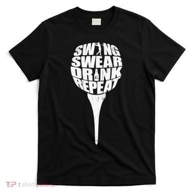 Swing Swear Drink Repeat Player Funny  Golf Lover T-Shirt