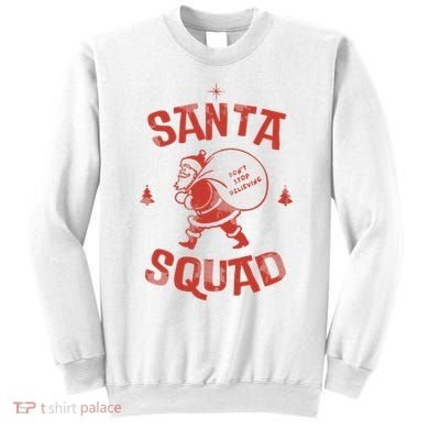 Santa Squad Dont Stop Believing Christmas Sweatshirt