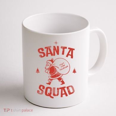 Santa Squad Dont Stop Believing Christmas Coffee Mug back