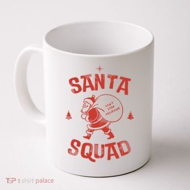 Santa Squad Dont Stop Believing Christmas Coffee Mug