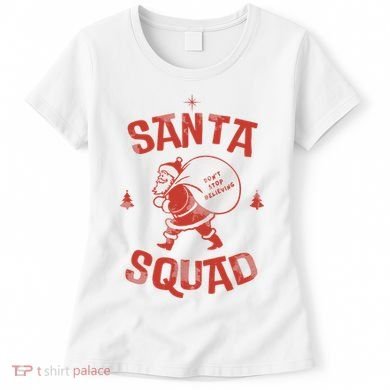 Santa Squad Dont Stop Believing Christmas Women's T-Shirt