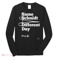 Same Schnidt Different Day Nurse & Surgical Tech Long Sleeve Shirt thumb 0