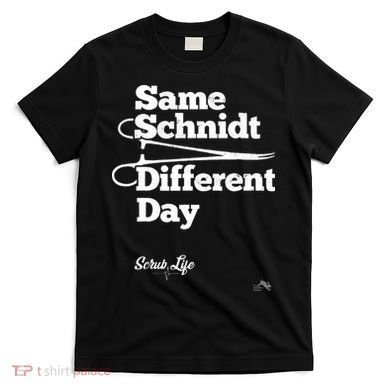 Same Schnidt Different Day Nurse & Surgical Tech T-Shirt
