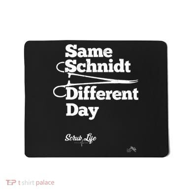 Same Schnidt Different Day Nurse & Surgical Tech Mousepad