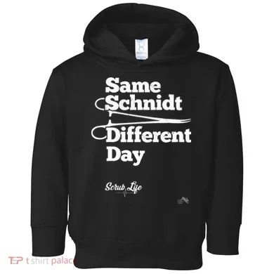 Same Schnidt Different Day Nurse & Surgical Tech Toddler Hoodie