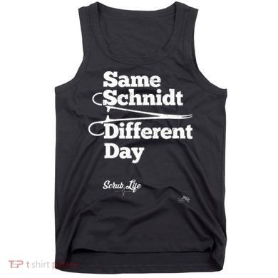 Same Schnidt Different Day Nurse & Surgical Tech Tank Top