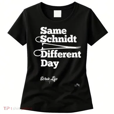 Same Schnidt Different Day Nurse & Surgical Tech Women's T-Shirt