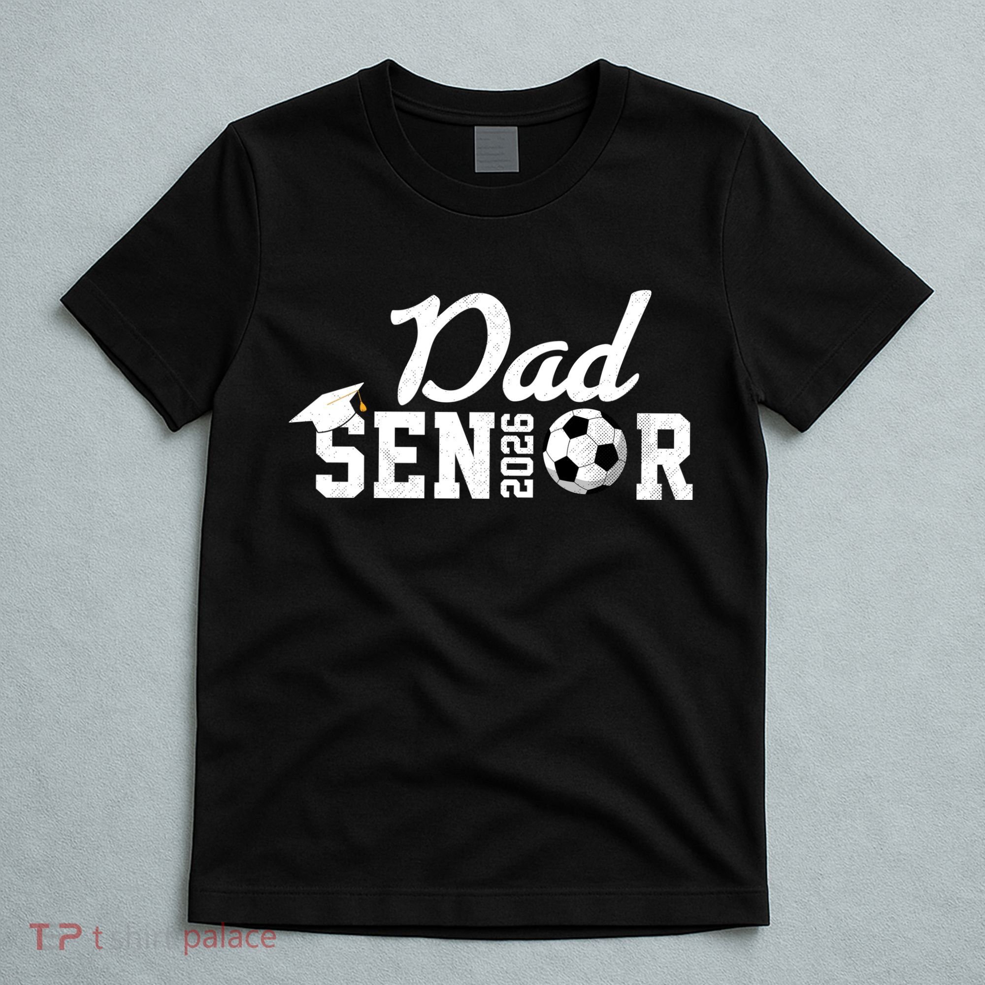 Senior Soccer Dad 2026 Class Of 26 Grad T-Shirt