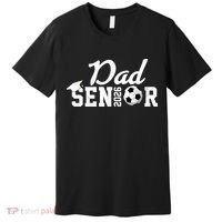 Senior Soccer Dad 2026 Class Of 26 Grad Premium T-Shirt thumb 0