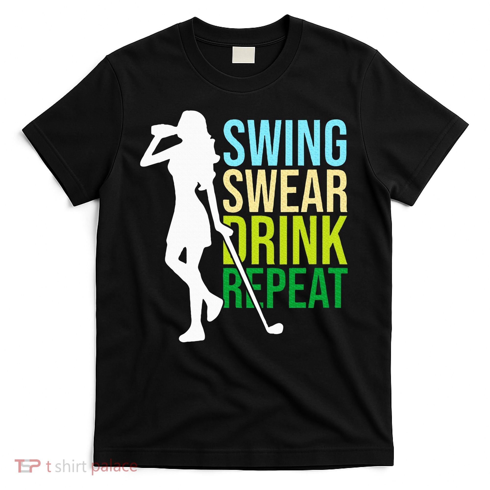 Swing Swear Drink Repeat Love Golf T-Shirt
