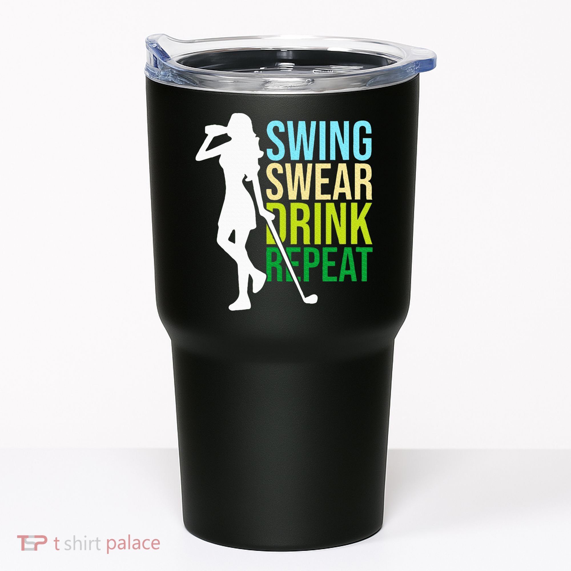 Swing Swear Drink Repeat Love Golf Tumbler