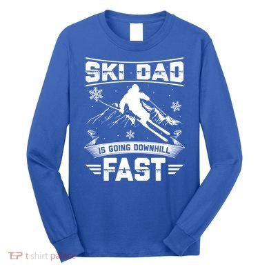 Skiing Ski Dad Is Going Downhill Fast Skiers Gift Long Sleeve Shirt