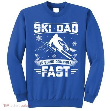 Skiing Ski Dad Is Going Downhill Fast Skiers Gift Sweatshirt