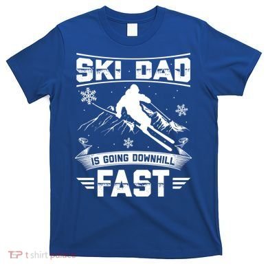 Skiing Ski Dad Is Going Downhill Fast Skiers Gift T-Shirt